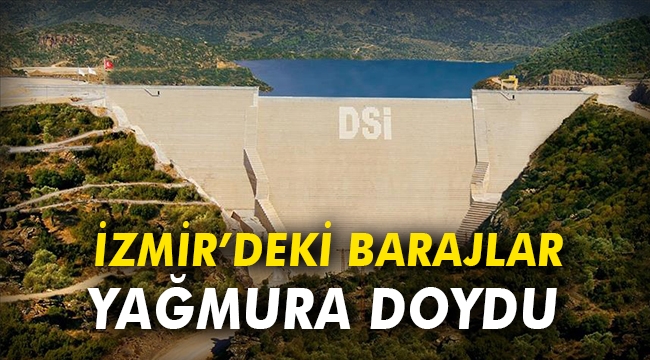 İzmir'deki barajlar yağmura doydu