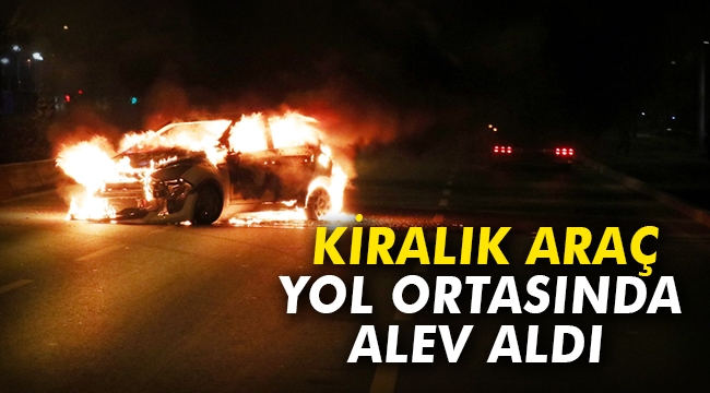 Gezmek için kiraladıkları otomobil alev aldı Gezmek için kiraladıkları otomobil alev aldı
