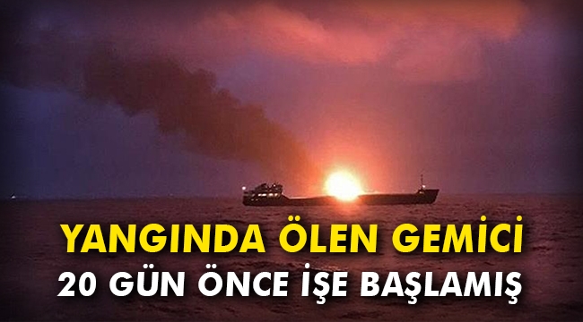 Yangında ölen gemici 20 gün önce işe başlamış