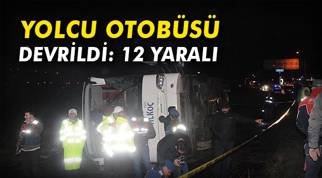 Yolcu otobüsü devrildi: 12 yaralı