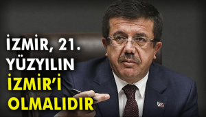 Zeybekci: İzmir, 21. yüzyılın İzmir'i olmalı