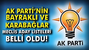 AK PARTİ'NİN BAYRAKLI VE KARABAĞLAR MECLİS ADAY LİSTESİ BELLİ OLDU!