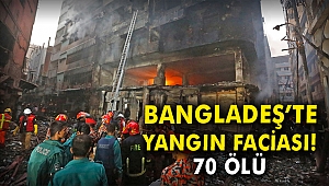 Bangladeş'te yangın faciası! 70 ölü