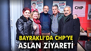 Bayraklı'da CHP'e Aslan ziyareti