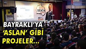 BAYRAKLI'YA “ASLAN” GİBİ PROJELER…