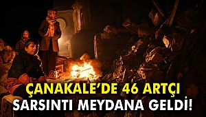 Çanakkale’de 46 artçı sarsıntı meydana geldi