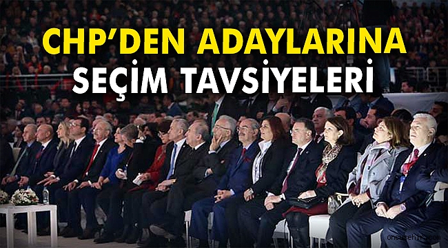 CHP'den adaylarına seçim tavsiyeleri