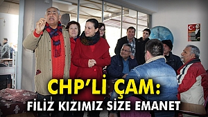 CHP'li Çam: Filiz kızımız sizlere emanet