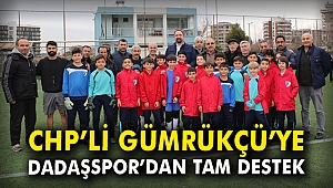 CHP'li Gümrükçü'ye Dadaşspor'dan tam destek