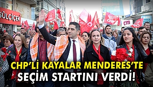 CHP’li Kayalar Menderes’te seçim startını verdi!
