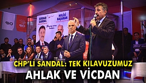 CHP’li Sandal: Tek kılavuzumuz ahlak ve vicdan