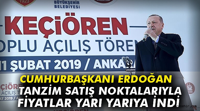 Cumhurbaşkanı Erdoğan: Tanzim satış noktalarıyla fiyatlar yarı yarıya indi