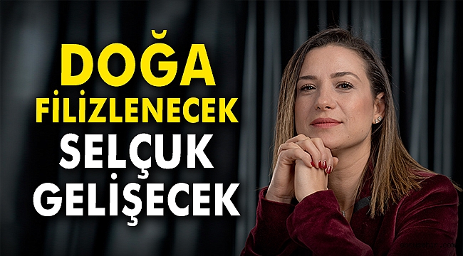 Doğa Filizlenecek, Selçuk gelişecek