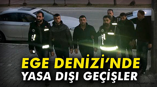 Ege Denizi'nde yasa dışı geçişler