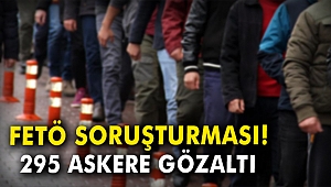 FETÖ soruşturması: 295 askere gözaltı