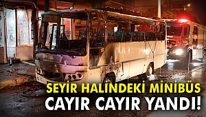 İzmir'de servis minibüsü cayır cayır yandı!