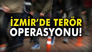 İzmir’de terör örgütü operasyonu!