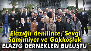 İZMİR'DEKİ ELAZIĞ DERNEKLERİ BULUŞTU