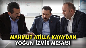 Mahmut Atilla Kaya'dan yoğun İzmir mesaisi