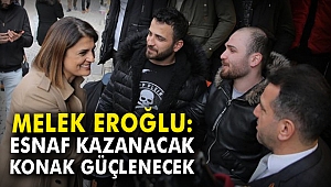 Melek Eroğlu: Esnaf kazanacak Konak güçlenecek