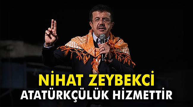 Nihat Zeybekci: Atatürkçülük hizmettir