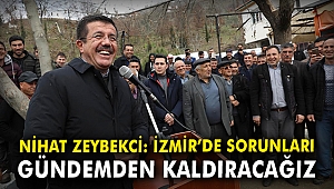 Nihat Zeybekci: İzmir’de sorunları gündemden kaldıracağız