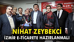 Nihat Zeybekci: İzmir e-ticarete hazırlanmalı