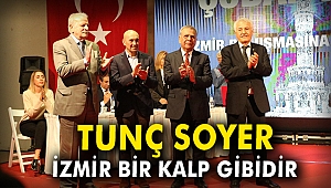 Tunç Soyer: İzmir bir kalp gibidir