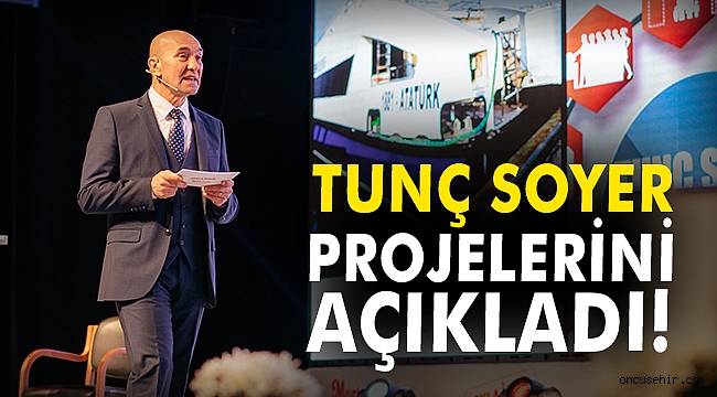 Tunç Soyer projelerini açıkladı!
