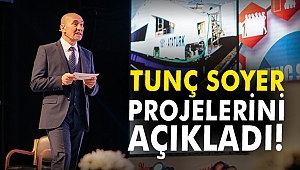 Tunç Soyer projelerini açıkladı!