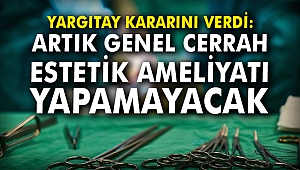 Yargıtay kararını verdi: Artık genel cerrah estetik ameliyatı yapamayacak
