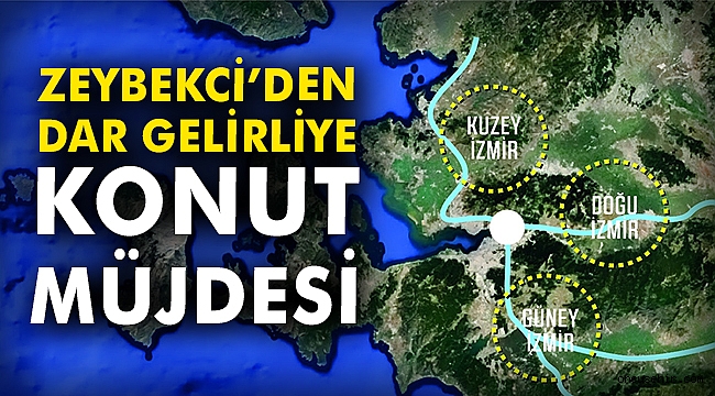 Zeybekci'den dar gelirliye konut müjdesi