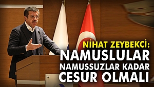 Zeybekci: Namuslular, namussuzlar kadar cesur olmalı