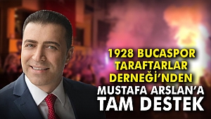 1928 Bucaspor Taraftarlar Derneği'nden Mustafa Arslan’a tam destek