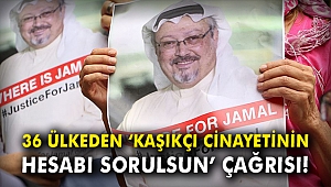 36 ülkeden 'Kaşıkçı cinayetinin hesabı sorulsun' çağrısı