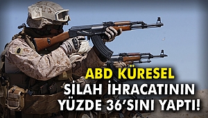 ABD küresel silah ihracatının yüzde 36'sını yaptı