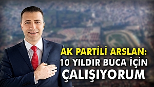 AK Partili Arslan: 10 yıldır Buca için çalışıyorum
