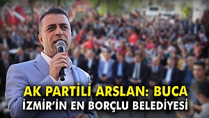 AK Partili Arslan: Buca İzmir'in en borçlu belediyesi