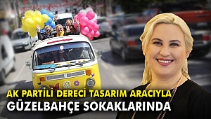 AK Partili Dereci tasarım aracıyla Güzelbahçe sokaklarında