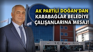 AK Partili Doğan'dan Karabağlar Belediyesi çalışanlarına mesaj!