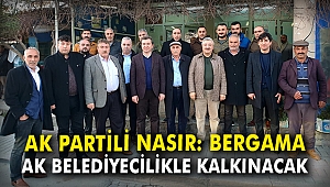 AK Partili Nasır: Bergama AK Belediyecilikle kalkınacak