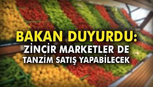 Bakan duyurdu: Zincir marketler de tanzim satış yapabilecek