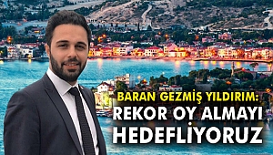 Baran Gezmiş Yıldırım: Rekor oy almayı hedefliyoruz