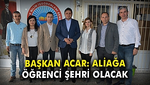 Başkan Acar: Aliağa öğrenci şehri olacak