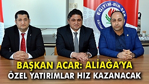 Başkan Acar: Aliağa'ya özel yatırımlar hız kazanacak