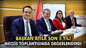 Başkan Atila 5 yılı son meclis toplantısında değerlendirdi