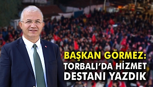 Başkan Görmez: Torbalı'da hizmet destanı yazdık
