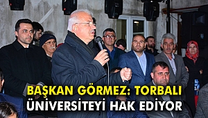 Başkan Görmez: Torbalı üniversiteyi hak ediyor