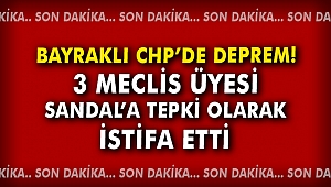 Bayraklı CHP'de deprem! Başkan Adayı Sandal'a tepki istifaları
