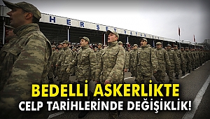 Bedelli askerlikte celp tarihlerinde değişiklik